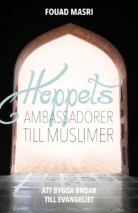 bokomslag Hoppets ambassadörer till muslimer : att bygga broar till evangeliet