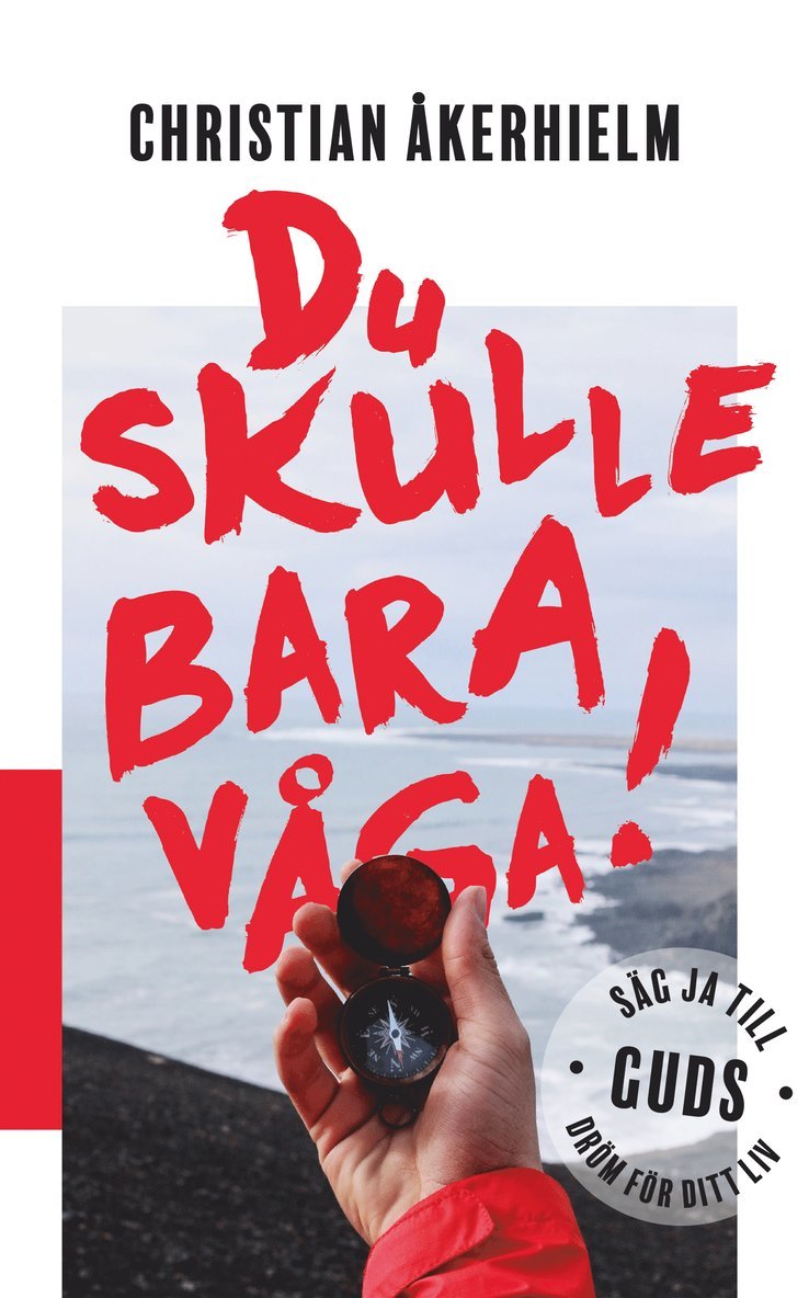 Christian Åkerhielm - Du skulle bara våga! : säg ja till Guds dröm för ditt liv, Häftad