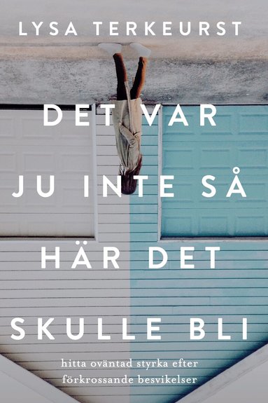 Lysa TerKeurst - Det var ju inte så här det skulle bli, Häftad