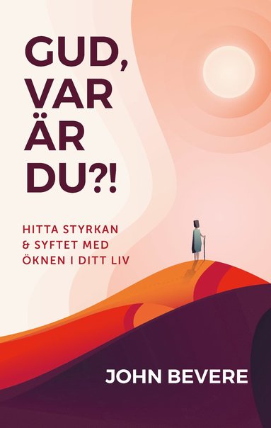 bokomslag Gud, var är du?! : hitta styrkan och syftet med öknen i ditt liv