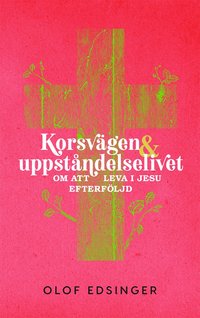 bokomslag Korsvägen & uppståndelselivet : om att leva i jesu efterföljd