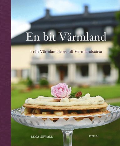 bokomslag En bit Värmland : från Värmlandskorv till Värmlandstårta