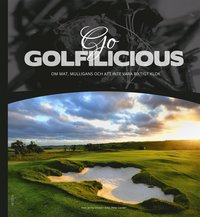 bokomslag Go Golfilicious : om mat, mulligans och att inte vara riktigt klok