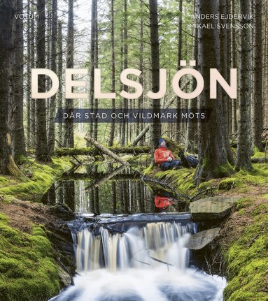Anders Ejdervik, Mikael Svensson - Delsjön: Där stad och vildmark möts, Inbunden