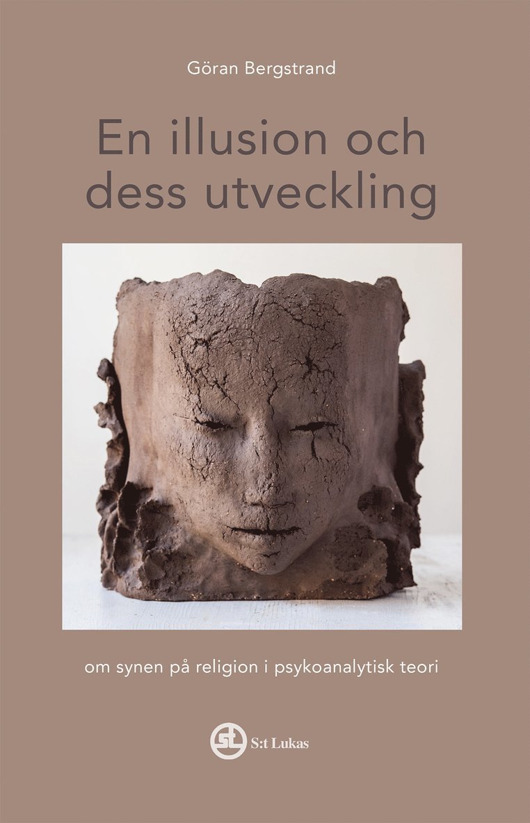 Göran Bergstrand - En illusion och dess utveckling : om synen på religion i psykoanalytisk teori, Häftad
