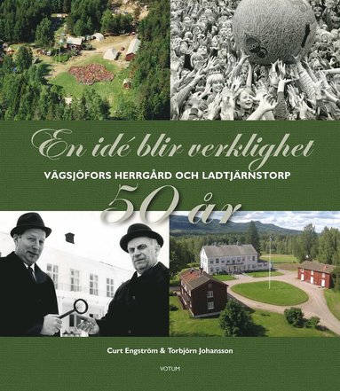 bokomslag En idé blir verklighet: Vägsjöfors Herrgård & Ladtjärnstorp