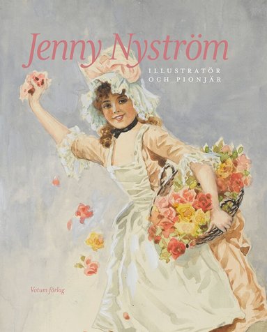 Barbro Johnsson, Marie Rehnberg, Elsebeth Welander-Berggren - Jenny Nyström: illustratör och pionjär, Inbunden