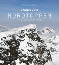 bokomslag Kebnekaise: Nordtoppen och Sveriges tak