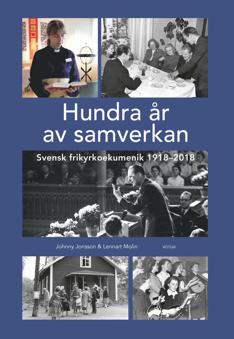 Hundra år av samverkan : Svensk frikyrkoekumenik 1918-2018 1