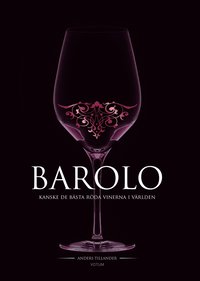 bokomslag Barolo : Kanske de bästa röda vinerna i världen