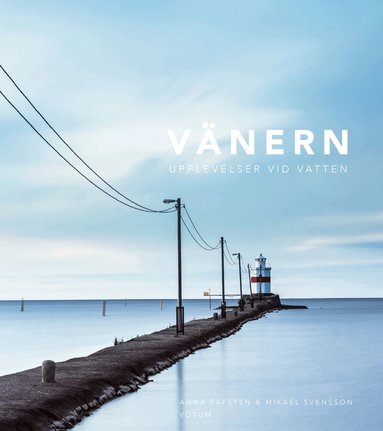 Mikael Svensson, Anna Säfsten - Vänern : upplevelser vid vatten, Inbunden