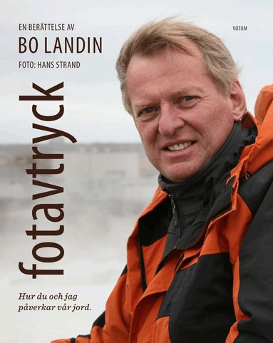 Bo Landin - Fotavtryck : hur du och jag påverkar vår jord, Inbunden