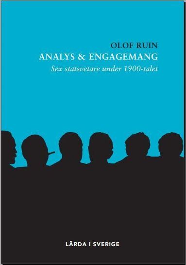 Olof Ruin - Analys & engagemang : sex statsvetare under 1900-talet, Inbunden