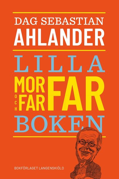 Dag Sebastian Ahlander - Lilla morfar- och farfarboken, Inbunden