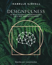 bokomslag Designfulness - så revolutionerar hjärnforskningen hur vi bor, arbetar och lever
