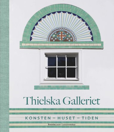 bokomslag Thielska galleriet : konsten - huset - tiden