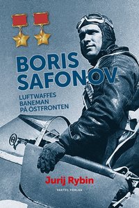 bokomslag Boris Safonov : Luftwaffes baneman på östfronten