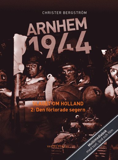 bokomslag Arnhem 1944 - Slaget om Holland Del 2: Den förlorade segern