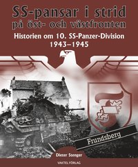 bokomslag SS-pansar i strid på öst- och västfronten : Historien om 10. SS-Panzer-Division 1943-1945