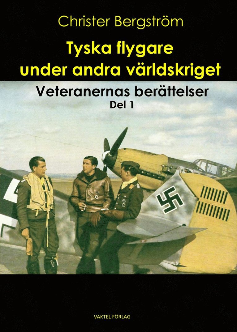 Tyska flygare under andra världskriget : veteranernas berättelser. Del 1 1
