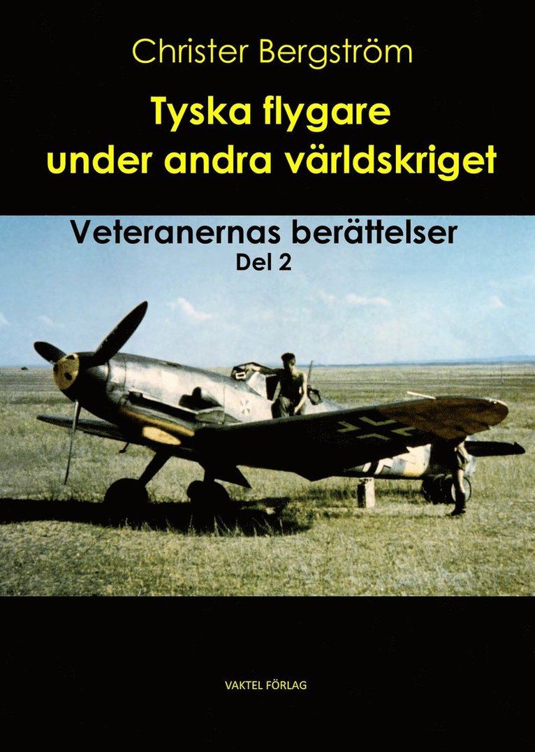 Christer Bergström - Tyska flygare under andra världskriget : veteranernas berättelser. Del 2, Inbunden