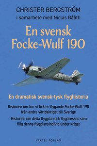 bokomslag En svensk Focke-Wulf 190 : en dramatisk svensk-tysk flyghistoria