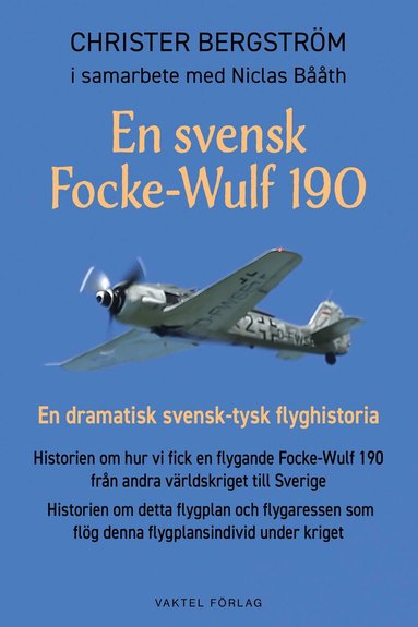 Christer Bergström - En svensk Focke-Wulf 190 : en dramatisk svensk-tysk flyghistoria, Häftad