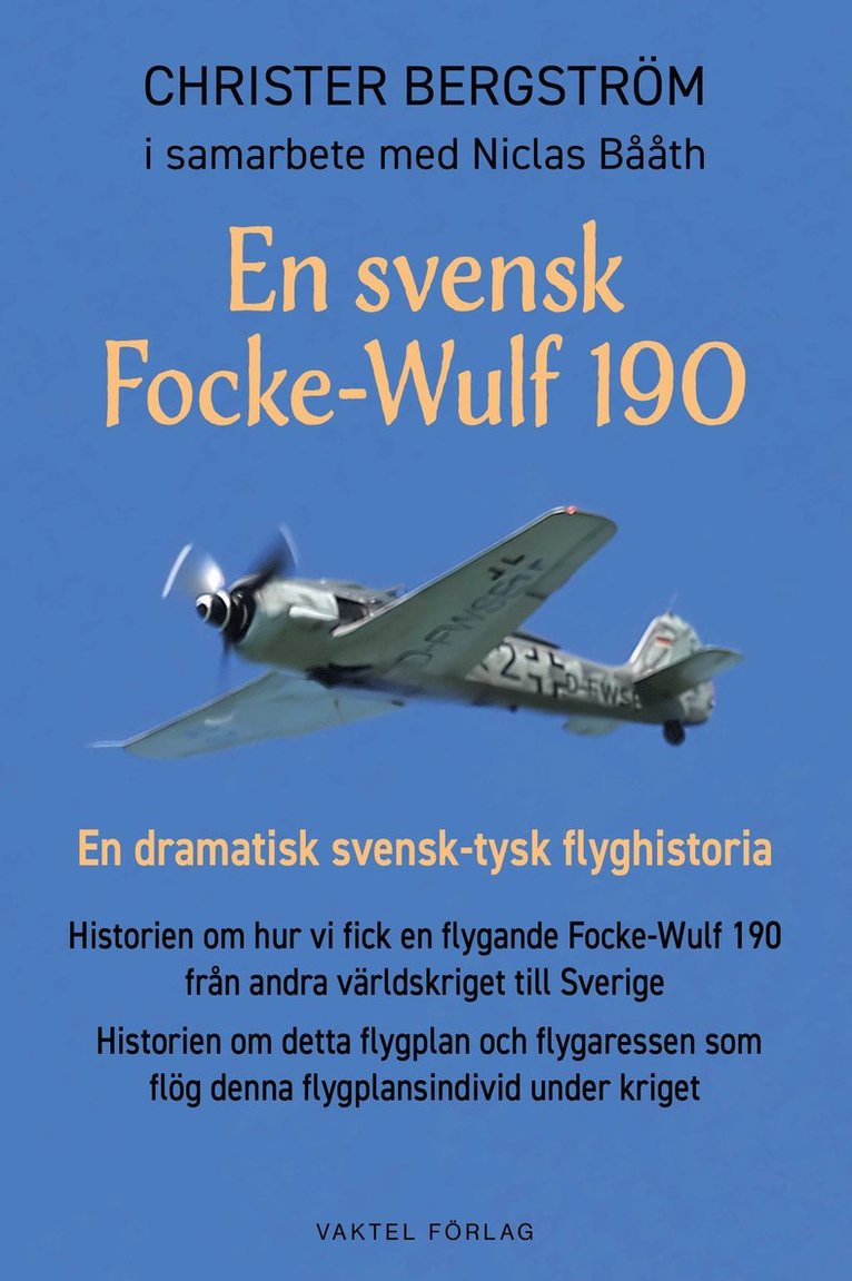 En svensk Focke-Wulf 190 : en dramatisk svensk-tysk flyghistoria 1