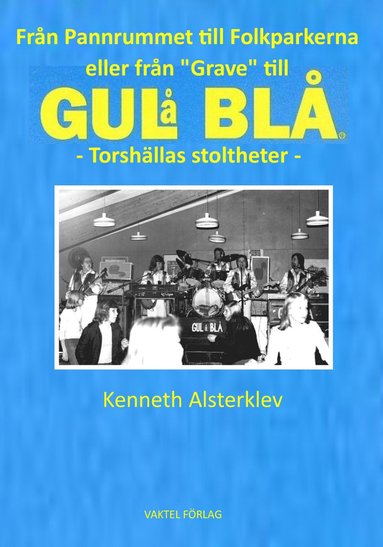 bokomslag Från pannrummet till folkparkerna eller från grave till gul å blå : Torshällas stoltheter