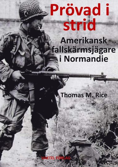 bokomslag Prövad i strid : amerikansk fallskärmsjägare i Normandie