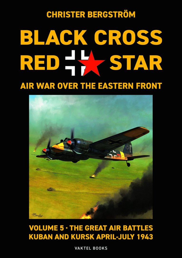 Black cross / red star : air war over the Eastern front. Volume 5, The great air battles: Kuban and Kursk April-July 1943 1