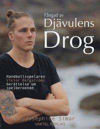 bokomslag Fångad av djävulens drog - Handbollsspelaren Viktor Bergströms berättelse om spelberoende