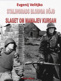 bokomslag Stalingrads blodiga höjd - Slaget om Mamajev Kurgan