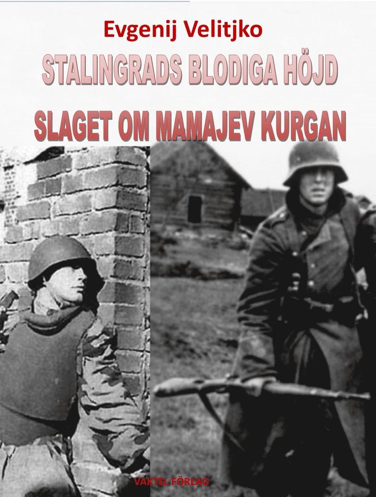 Stalingrads blodiga höjd - Slaget om Mamajev Kurgan 1