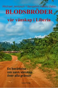 bokomslag Blodsbröder : vår vänskap i Liberia - en berättelse om sann vänskap över alla gränser
