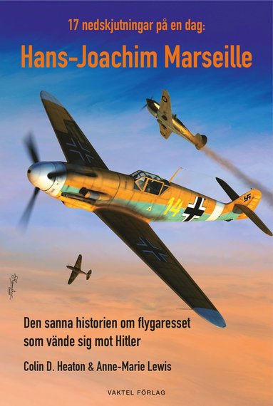 bokomslag 17 nedskjutningar på en dag : Hans-Joachim Marseille - den sanna historien om flygaresset som vände sig mot Hitler