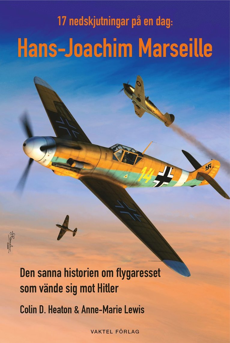 17 nedskjutningar på en dag : Hans-Joachim Marseille - den sanna historien om flygaresset som vände sig mot Hitler 1