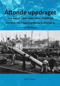 bokomslag Åttonde uppdraget : ung matros i ubåt under andra världskriget