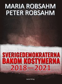 bokomslag Sverigedemokraterna bakom kostymerna 2018-2021