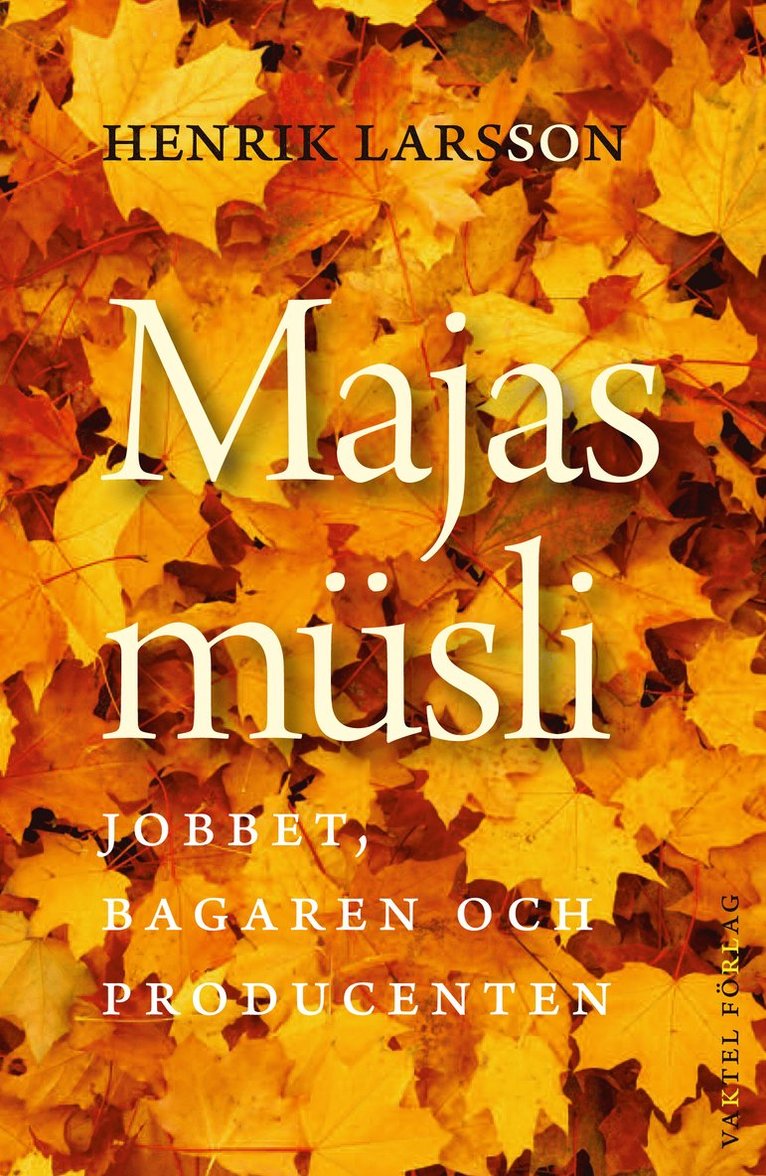 Majas müsli : jobbet, bagaren och producenten 1