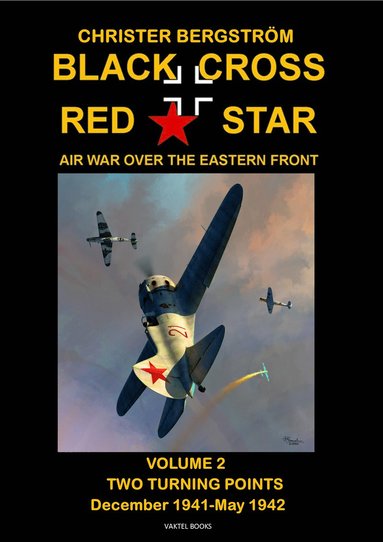 bokomslag Black cross / red star : air war over the Eastern front. Volume 2, two turning points: december 1941-May 1942