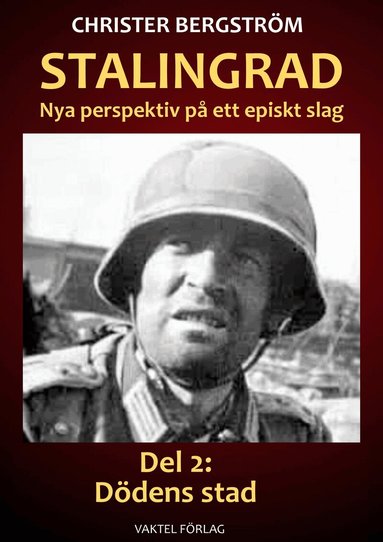 Christer Bergström - Stalingrad - nya perspektiv på ett episkt slag. Del 2, Dödens stad, Inbunden