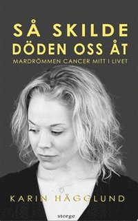 bokomslag Så skilde döden oss åt : mardrömmen - cancer mitt i livet