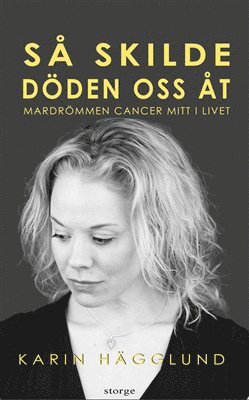 Så skilde döden oss åt : mardrömmen - cancer mitt i livet 1