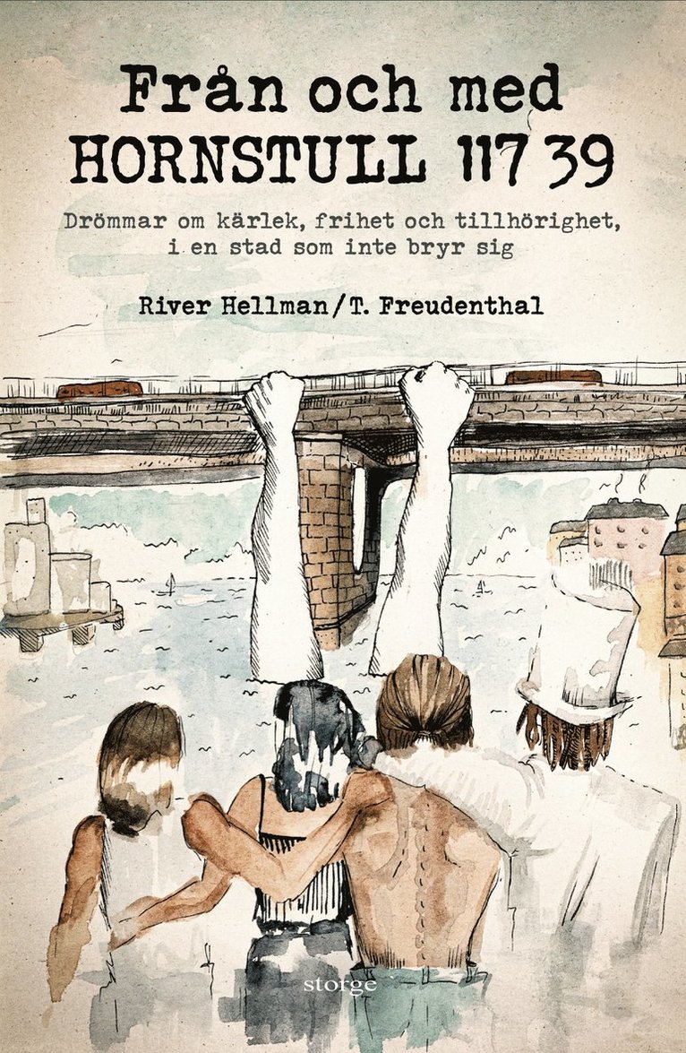 River Hellman, T. Freudenthal - Från och med Hornstull 117 39 : drömmar om kärlek, frihet och tillhörighet, i en stad som inte bryr sig, Inbunden