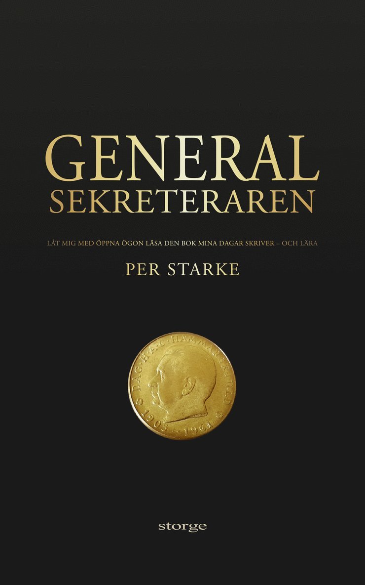 Generalsekreteraren : låt mig med öppna ögon läsa den bok mina dagar skriver - och lära 1