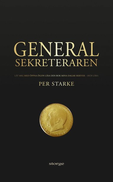 bokomslag Generalsekreteraren : låt mig med öppna ögon läsa den bok mina dagar skriver - och lära