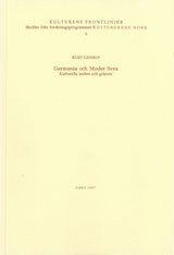 Kurt Genrup - Germania och Moder Svea Kulturella möten och gränser, Häftad