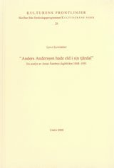 "Anders Andersson hade eld i sin tjärdal" En analys av Jonas Åströms dagböcker 1686-1891 1