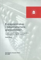 bokomslag Entreprenörskap i industrialismens gränsområde? En studie av lokala förutsättningar och företagarnätverk i Skelleftebygden under 1800- och 1900-talen